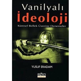 Vanilyalı Ideoloji Yusuf Eradam