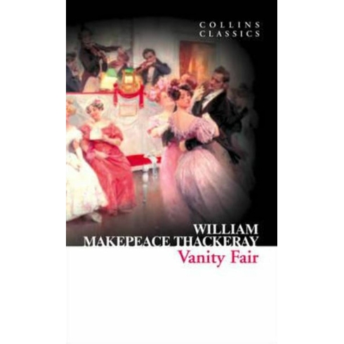 Vanity Fair (Collins Classics) William Makepeace Thackeray