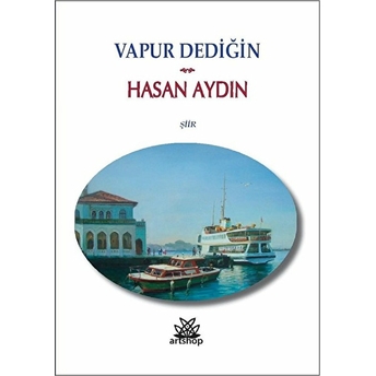 Vapur Dediğin Hasan Aydın