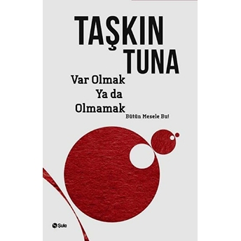 Var Olmak Ya Da Olmamak Taşkın Tuna