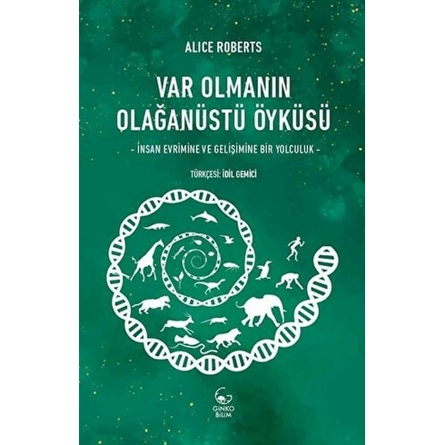 Var Olmanın Olağanüstü Öyküsü- Insan Evrimine Ve Gelişimine Bir Yolculuk Alice Roberts