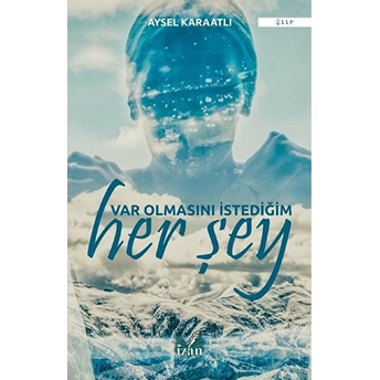 Var Olmasını Istediğim Her Şey