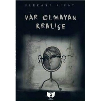 Var Olmayan Kraliçe Ahmet Türkay,Berkant Kıray