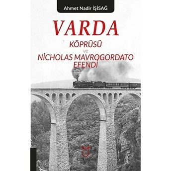 Varda Körprüsü Ve Nicholas Mavrogordato Efendi