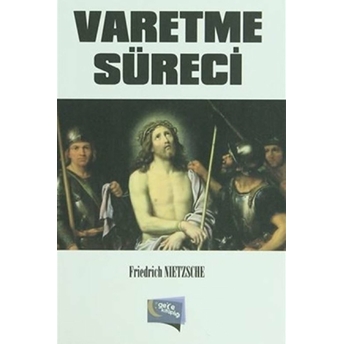 Varetme Süreci Friedrich Wilhelm Nietzsche