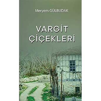 Vargit Çiçekleri - Meryem Gülbudak - Meryem Gülbudak