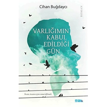 Varlığımın Kabul Edildiği Gün Cihan Buğdaycı