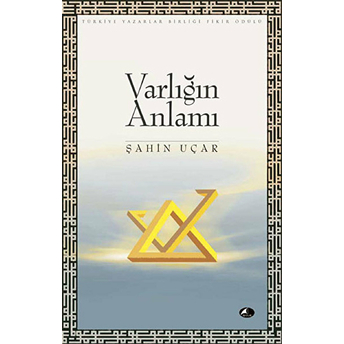 Varlığın Anlamı Şahin Uçar