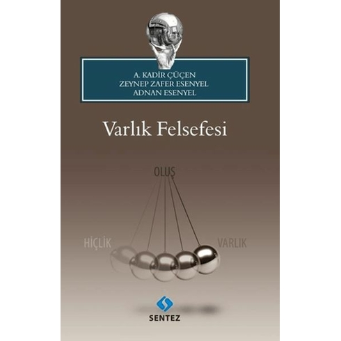 Varlık Felsefesi A. Kadir Çüçen , Adnan Esenyel , Zeynep Zafer Esenyel