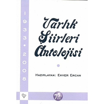 Varlık Şiirleri Antolojisi 1933 - 2008 Enver Ercan