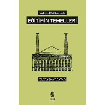 Varlık Ve Bilgi Ekseninde Eğitimin Temelleri Olcay Bayraktar