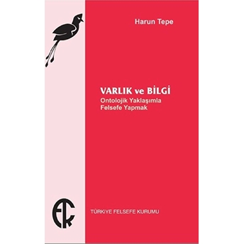 Varlık Ve Bilgi Harun Tepe