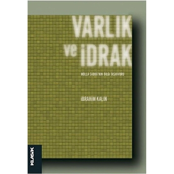 Varlık Ve Idrak Ibrahim Kalın