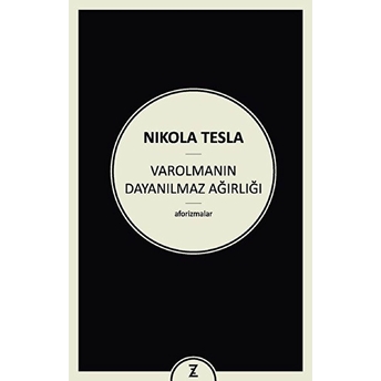 Varolmanın Dayanılmaz Ağırlığı Nikola Tesla