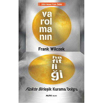 Varolmanın Hafifliği Frank Wilczek