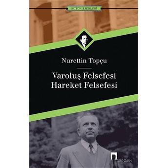 Varoluş Felsefesi /Hareket Felsefesi Nurettin Topçu