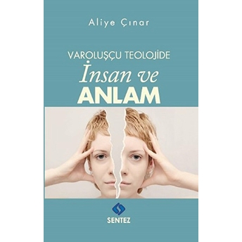 Varoluşçu Teolojide Insan Ve Anlam Aliye Çınar