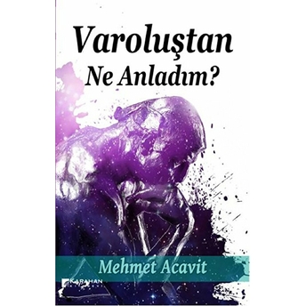 Varoluştan Ne Anladım? Mehmet Acavit