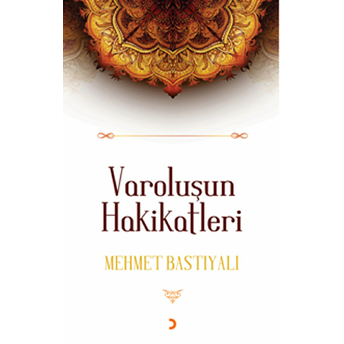 Varoluşun Hakikatleri-Mehmet Bastıyalı