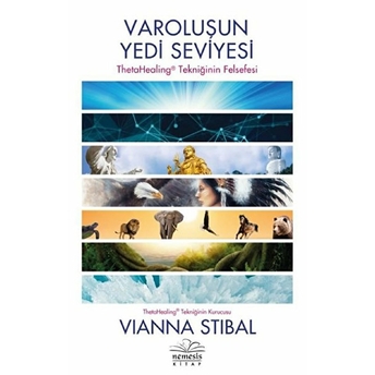 Varoluşun Yedi Seviyesi - Thetahealing Tekniğinin Felsefesi Vianna Stibal