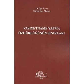 Vasiyetname Yapma Özgürlüğünün Sınırları Nurten Ince Akman