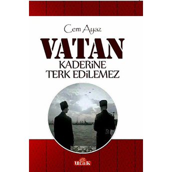 Vatan Kaderine Terk Edilemez