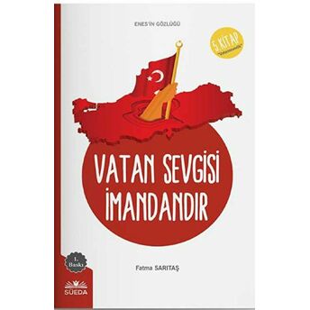 Vatan Sevgisi Imandandır (Enes'In Gözlüğü 5 - Vatanseverlik) Fatma Sarıtaş