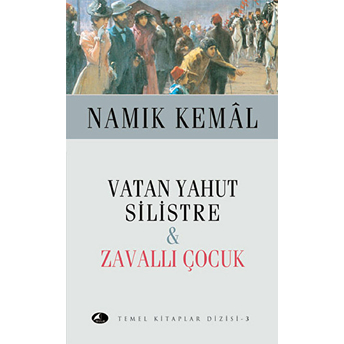 Vatan Yahut Silistre - Zavallı Çocuk Namık Kemal