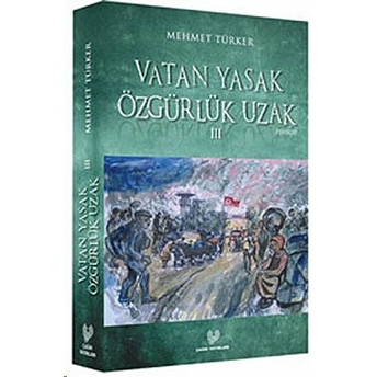 Vatan Yasak Özgürlük Uzak Iii