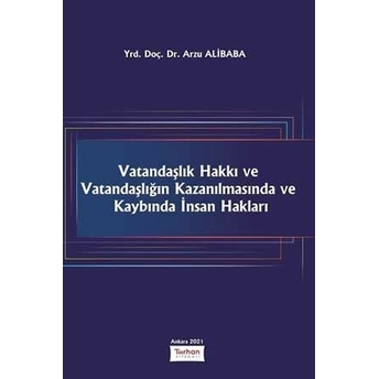 Vatandaşlık Hakkı Ve Vatandaşlığın Kazanılmasında Ve Kaybında Insan Hakları Arzu Alibaba