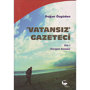 Vatansız Gazeteci - Cilt 1-Doğan Özgüden