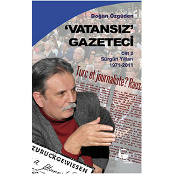 Vatansız Gazeteci Cilt: 2 - (Sürgün Yılları 1971-2011)-Doğan Özgüden