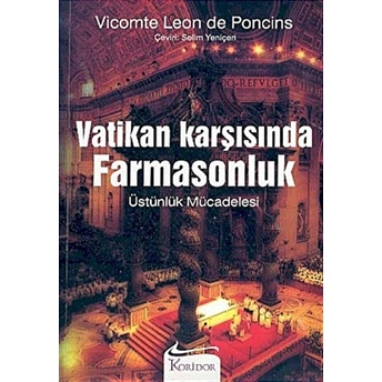 Vatikan Karşısında Farmasonluk Vicomte Leon De Poncins