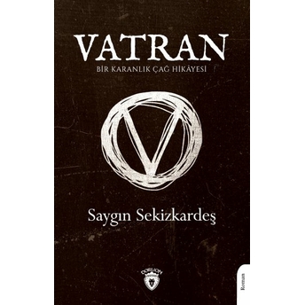 Vatran - Bir Karanlık Çağ Hikâyesi - Saygın Sekizkardeş