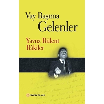 Vay Başıma Gelenler Yavuz Bülent Bakiler