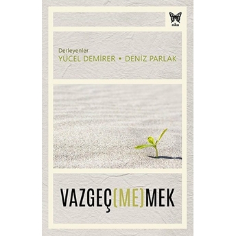 Vazgeç(Me)Mek (Ciltli) - Yücel Demirer-Deniz Parlak