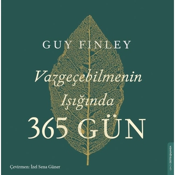 Vazgeçebilmenin Işığında 365 Gün Guy Finley