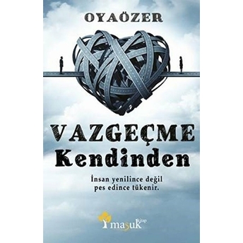 Vazgeçme Kendinden Oya Özer