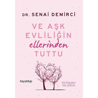 Ve Aşk Evliliğin Ellerinden Tuttu Senai Demirci