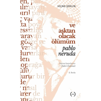 Ve Aşktan Olacak Ölümüm Pablo Neruda