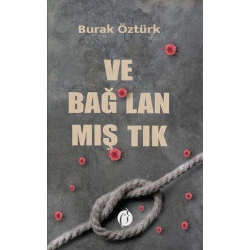 Ve Bağ-Lan-Mış-Tık Burak Öztürk