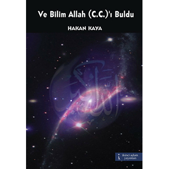 Ve Bilim Allah (C.c.)'I Buldu-Hakan Kaya