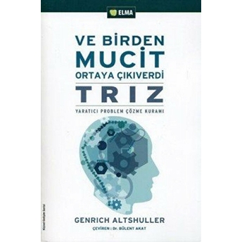 Ve Birden Mucit Ortaya Çıkıverdi Yaratıcı Problem Çözme Teorisi Genrich Altshuller