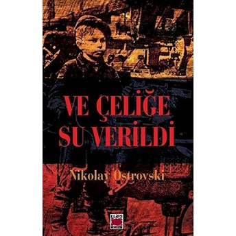 Ve Çeliğe Su Verildi Nikolay Ostrovski