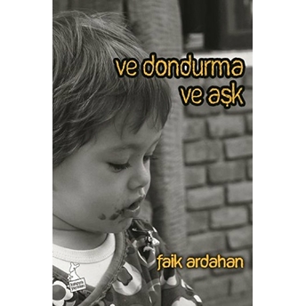 Ve Dondurma Ve Aşk Faik Ardahan