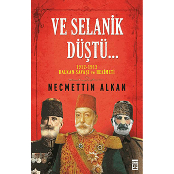 Ve Selanik Düştü Necmettin Alkan