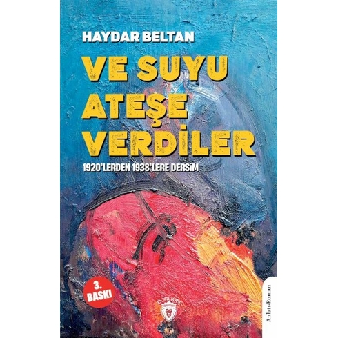 Ve Suyu Ateşe Verdiler1920’Lerden 1938’Lere Dersim Haydar Beltan