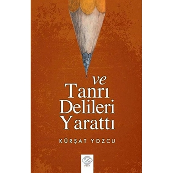 Ve Tanrı Delileri Yarattı - Kürşat Yozcu