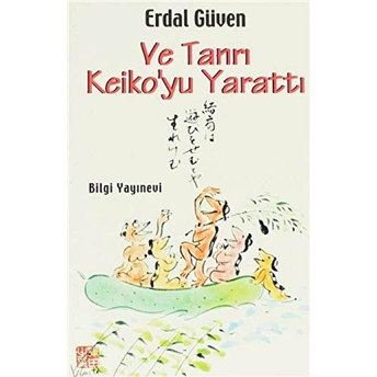 Ve Tanrı Keiko'yu Yarattı Erdal Güven