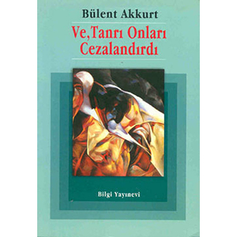 Ve, Tanrı Onları Cezalandırdı Bülent Akkurt